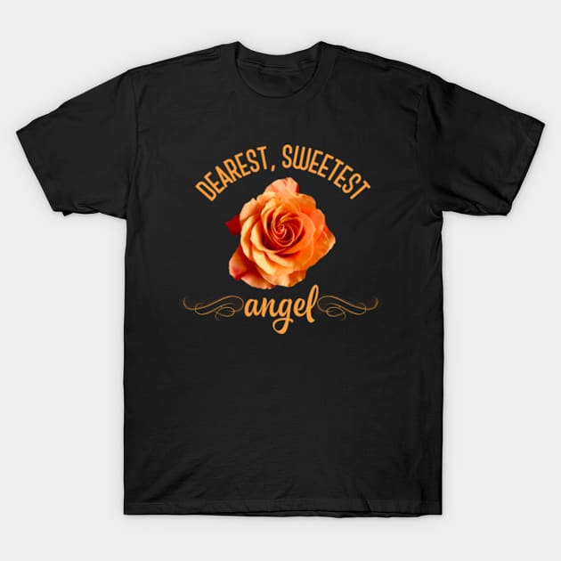 Dearest, sweetest angel T-Shirt by Lana